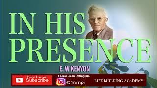 In His Presence | E W Kenyon (Full Audiobook)