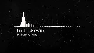 TurboKevin - Turn Off Your Mind [HARDTEKK]