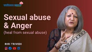 Sexual abuse & Anger | Riri Trivedi | Wellness Space