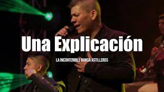 La Incontenible Banda Astilleros - Una Explicación (LETRA)