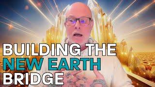 BUILDING THE NEW EARTH BRIDGE - 2025 ASCENSION PATH🩵