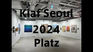 Kiaf Seoul 2024　「Platz」