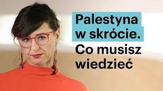 Palestyna w skrócie. Co musisz wiedzieć dr Patrycja Sasnal