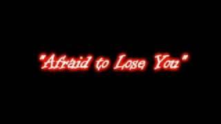 Afraid to Lose You (Open Verse) - jinthao(hbv)