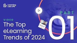 The Top eLearning Trends of 2024 - Part 01