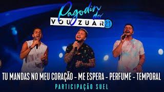 Pagodin do Vou Zuar 2 Feat Suel - Tu Mandas no Meu coração / Me espera / Perfume / Temporal