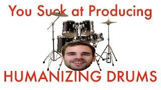 Humanizing Drums (You Suck at Producing #34)