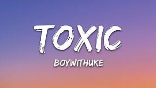 BoyWithUke - Toxic (Lyrics)