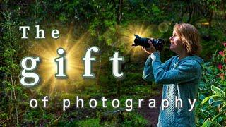 The Greatest Gift Photography Can Give You!