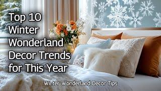 Top 10 Winter Wonderland Decor Ideas to Transform Your Home This Season