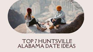 Unlocking Romance Top 7 Huntsville  AL Date Ideas to Impress