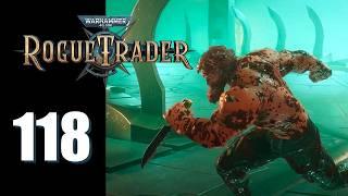 Warhammer 40k: Rogue Trader - Ep. 118: Taking a Stand!