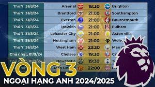 Lịch thi đấu Ngoại hạng Anh 2024/2025 Vòng 3 - Tâm điểm Đại chiến Man United vs Liverpool