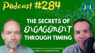 Ep284: The Secrets of Engagement Through Timing - A Math Mentoring Moment