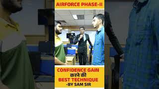 Airforce phase 2 | best technique to gain confidence by Sam sir