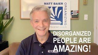 Disorganized People Are  Amazing!