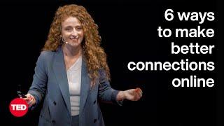 6 Ways to Make Better Connections Online | Margaux Miller | TED