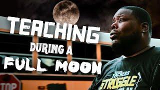 Teaching During a Full Moon