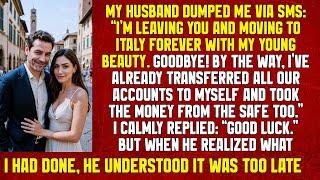 “I’m leaving you and moving to Italy forever with my new girlfriend. Goodbye! By the way...