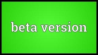 Beta version Meaning