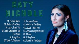 Katy Nichole Greatest Hits Playlist 2023-2024/ Katy Nichole Christian Worship Songs 2024 Full Album