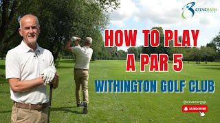 Mastering a Par 5: Tips from @stevemarrpga channel Join us for an exciting episode at Withington GC.