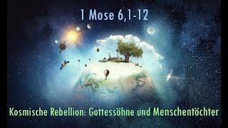 34 Genesis 6,1-4 - Kosmische Rebellion zur Zeit Noahs: Gottessöhne und Menschentöchter