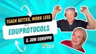 Teach Better, Work Less with FREE Eduprotocols with Jon Corippo