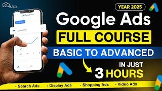 Google Ads Full Course 2025: Learn All Google Ads Campaigns in 3 Hours as a Beginner