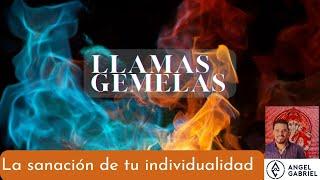 LLAMAS GEMELAS | La sanación de tu individualidad