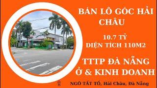 BÁN NHÀ PHỐ HẢI CHÂU(SỐ 153)|BÁN LÔ GÓC Ở KẾT HỢP KINH DOANH Ngô Tất Tố 10,7 tỷ. GẦN PHAN ĐĂNG LƯU