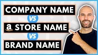 Company Name Vs Brand Name Vs Amazon Store Name - EXPLAINED!