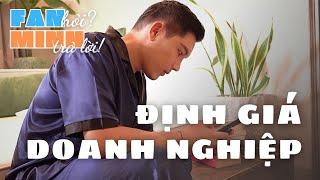 Cách định giá doanh nghiệp | Fan hỏi - Minh trả lời