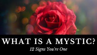 What is a Mystic? (12 Signs You're One)