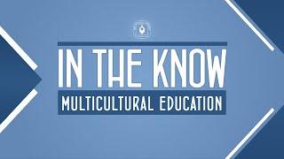 "In The Know" with Multicultural Education