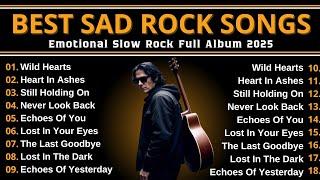 SLOW ROCK SAD SONG 2025| EMOTIONAL SAD SONG| EMOTIONAL ROCK SONGS#2025