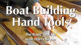 Boatbuilding Hand Tools - The Basic Tool Kit with Harry Bryan