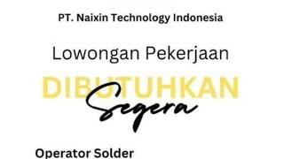 Lowongan Operator PT.Naixin Technology || loker Batam hari ini, iklan kota Batam