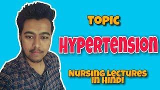 Hypertension Lecture in Hindi | High Blood Pressure [ Nursing Lecture MSN - 1 ]