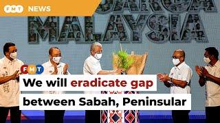 Govt committed to eradicating development gap between peninsula and Sabah, says PM