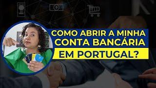 Como abrir uma conta bancária em Portugal? | Por Edilene Gualberto