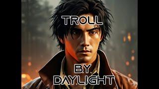 Troll By Daylight - 2 (4K)