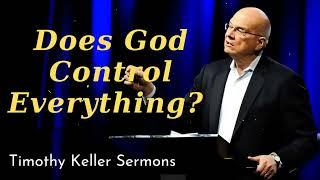 Does God Control Everything ?- Timothy Keller Sermons