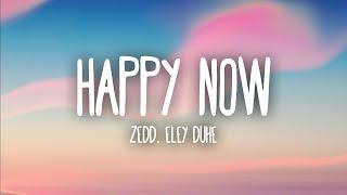 Zedd, Elley Duhé - Happy Now (Lyrics)