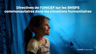 Directives de UNICEF sur les SMSPS communautaires dans les situations humanitaires  / Suzan Song