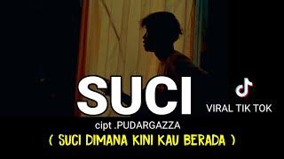 LIRIK LAGU || SUCI - PUDARGAZZA (suci dimana kini kau berada) viral tik tok cover agusriansyah