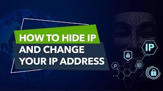 How to hide your IP address? Change your IP to stay anonymous online