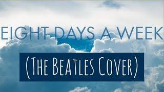 Eight Days a Week (The Beatles Cover)