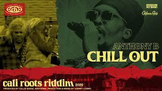 Anthony B - Chill Out | Cali Roots Riddim 2020