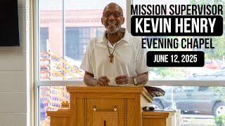June 12 2025 Evening Chapel - Kevin Henry